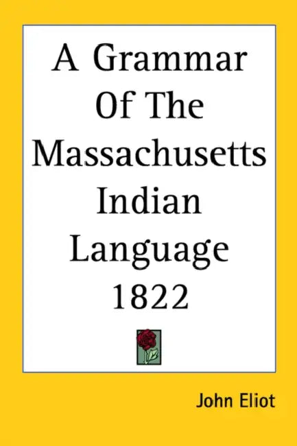 A Grammar of the Massachusetts Indian Language 1822 by John Eliot