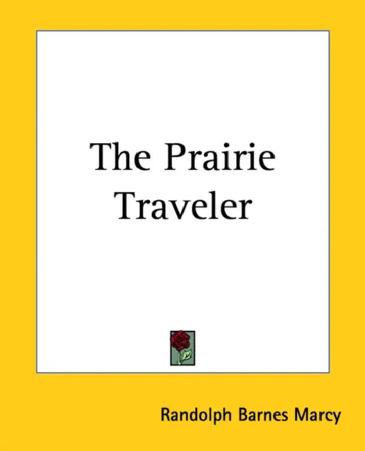 The Prairie Traveler by Randolph Barnes Marcy