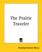 The Prairie Traveler by Randolph Barnes Marcy