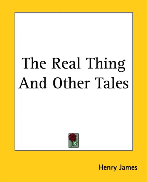 The Real Thing And Other Tales by Henry James