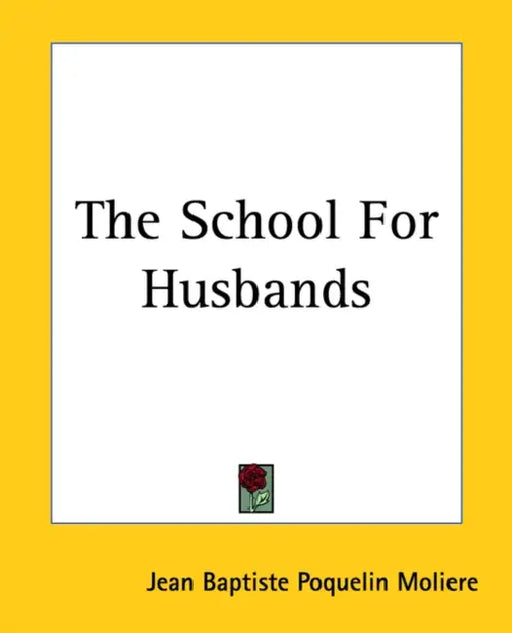 The School For Husbands by Jean-Baptiste Moliere
