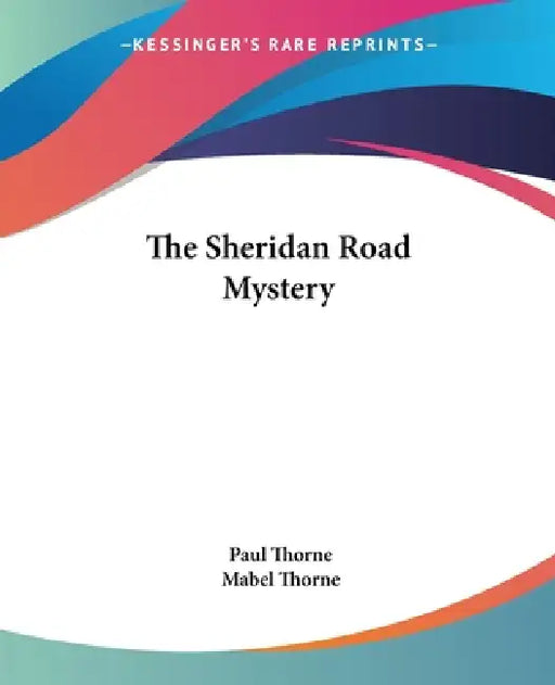 The Sheridan Road Mystery by Paul Thorne, Mabel Thorne