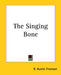 The Singing Bone by R. Austin Freeman