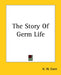 The Story Of Germ Life by H. W. Conn