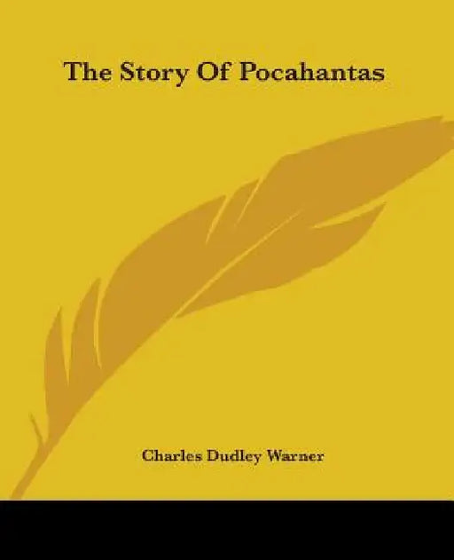 The Story Of Pocahantas by Charles Dudley Warner