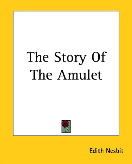 The Story Of The Amulet by Edith Nesbit