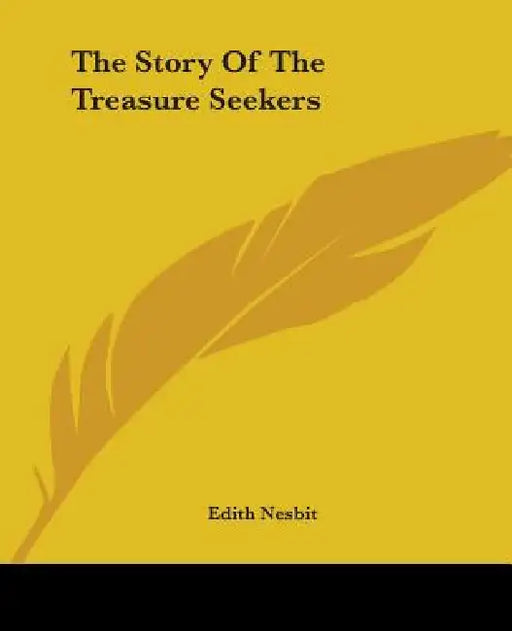 The Story Of The Treasure Seekers by Edith Nesbit