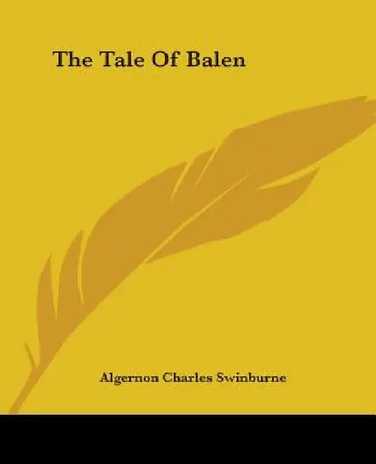 The Tale Of Balen by Algernon Charles Swinburne