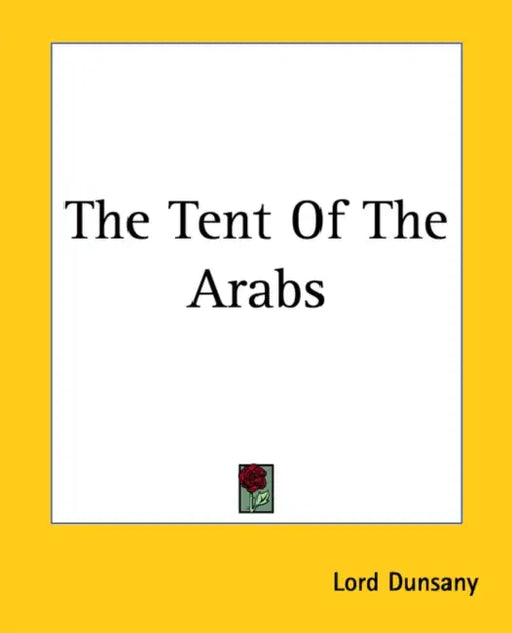 The Tent Of The Arabs by Lord Dunsany