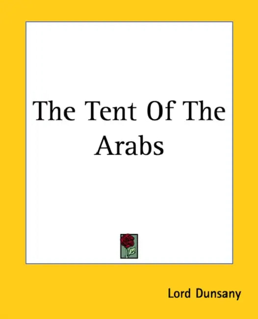 The Tent Of The Arabs by Lord Dunsany
