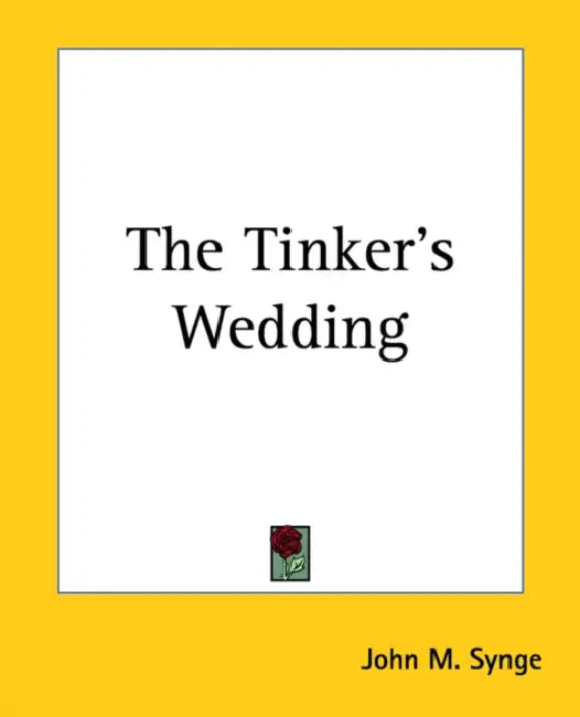The Tinker's Wedding by John M. Synge