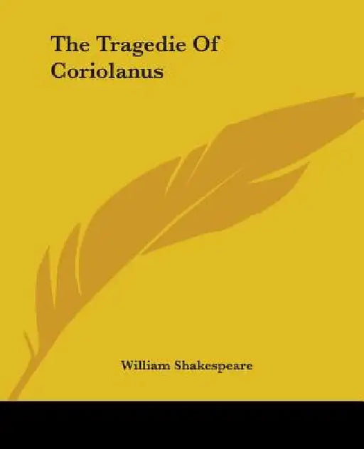 The Tragedie Of Coriolanus by William Shakespeare