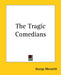 The Tragic Comedians by George Meredith