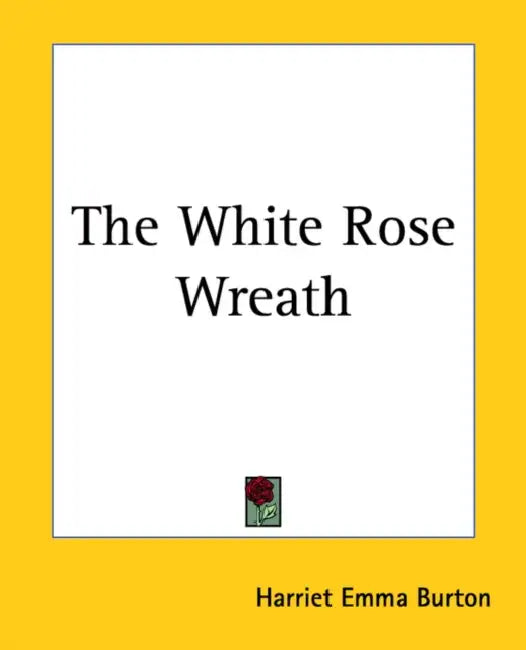 The White Rose Wreath by Harriet Emma Burton
