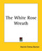 The White Rose Wreath by Harriet Emma Burton