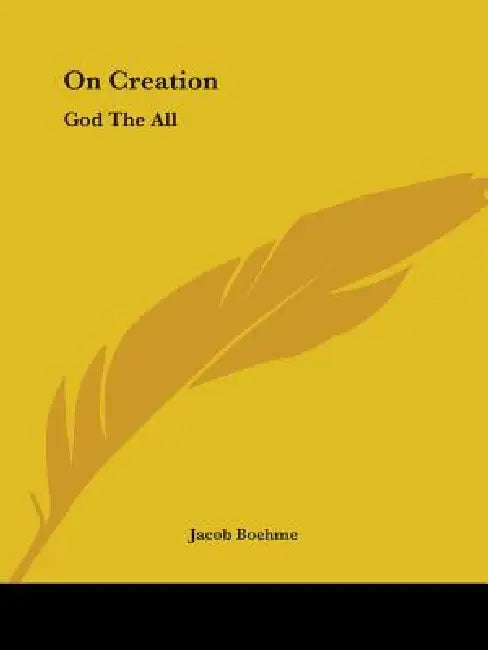 On Creation: God The All by Jacob Boehme