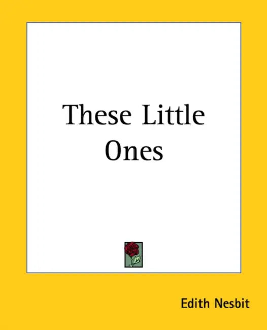 These Little Ones by Edith Nesbit