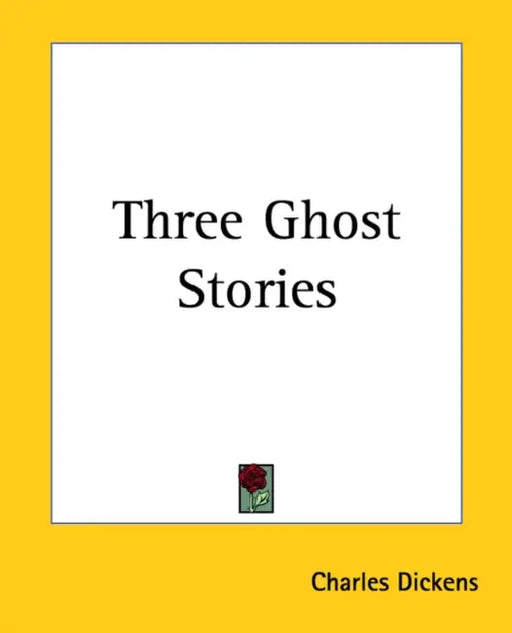 Three Ghost Stories by Charles Dickens