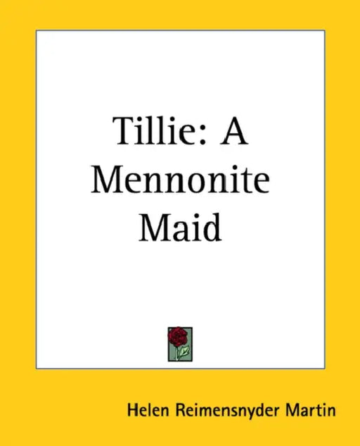 Tillie: A Mennonite Maid by Helen Reimensnyder Martin