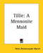 Tillie: A Mennonite Maid by Helen Reimensnyder Martin