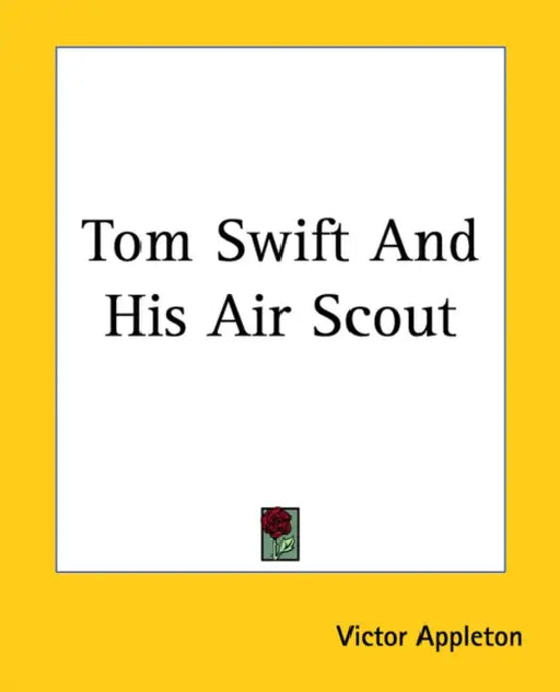 Tom Swift And His Air Scout by Victor Appleton