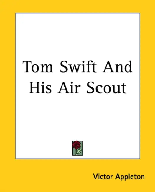 Tom Swift And His Air Scout by Victor Appleton
