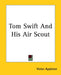 Tom Swift And His Air Scout by Victor Appleton