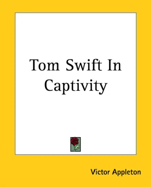 Tom Swift In Captivity by Victor Appleton