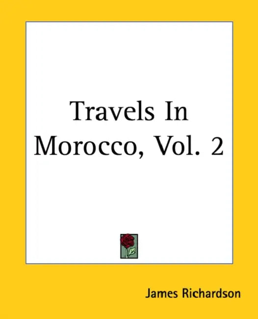 Travels In Morocco, Vol. 2 by James Richardson