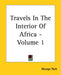 Travels In The Interior Of Africa - Volume 1 by Mungo Park