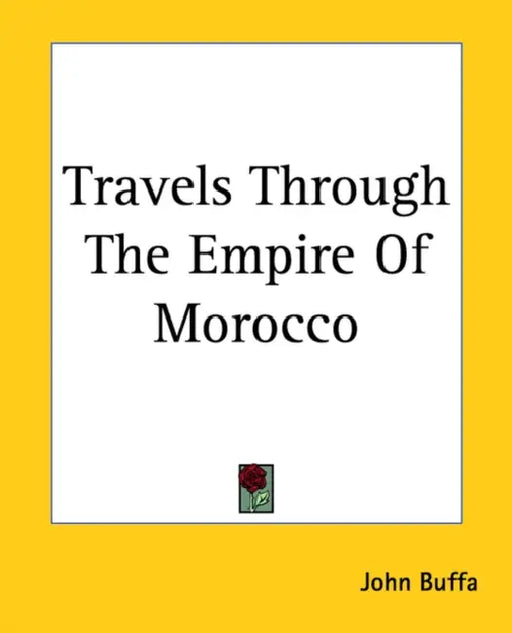 Travels Through The Empire Of Morocco by John Buffa