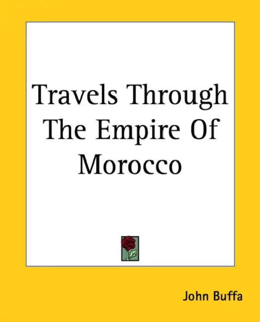 Travels Through The Empire Of Morocco by John Buffa