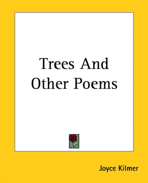 Trees And Other Poems by Joyce Kilmer