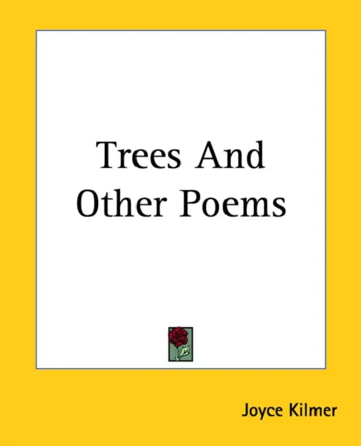 Trees And Other Poems by Joyce Kilmer