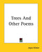 Trees And Other Poems by Joyce Kilmer