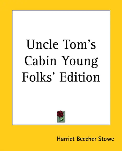 Uncle Tom's Cabin Young Folks' Edition by Harriet Beecher Stowe