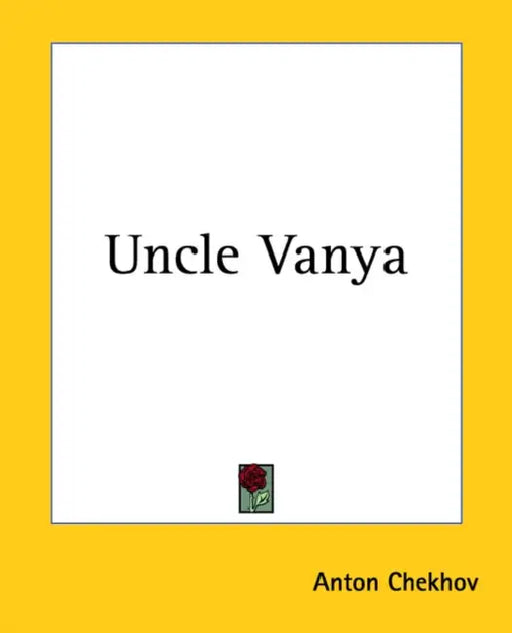 Uncle Vanya by Anton Chekhov