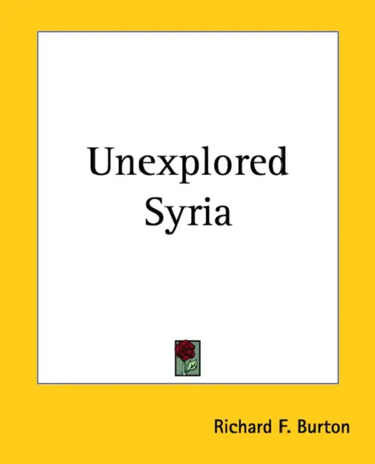 Unexplored Syria by Richard F. Burton