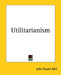Utilitarianism by John Stuart Mill