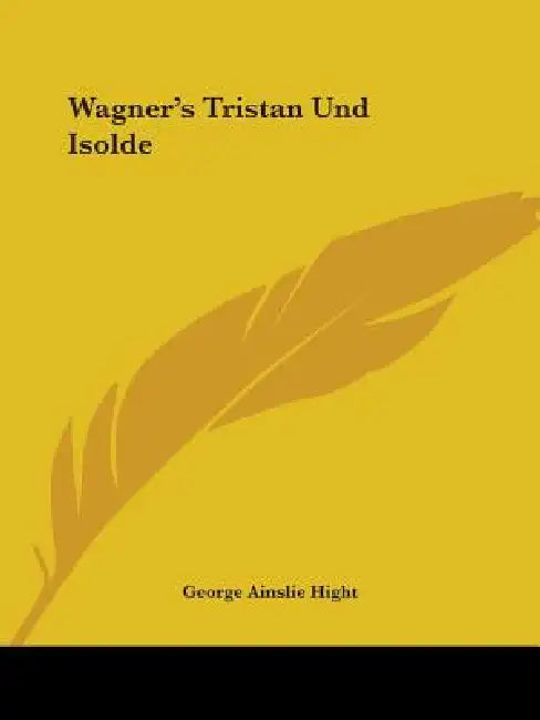 Wagner's Tristan Und Isolde by George Ainslie Hight