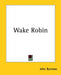 Wake Robin by John Burrows