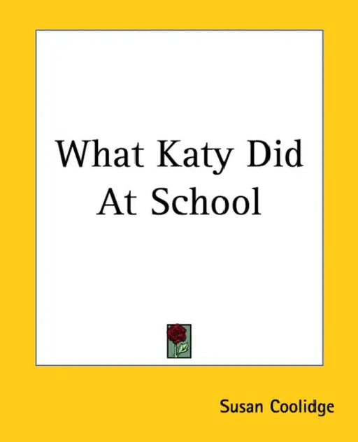 What Katy Did At School by Susan Coolidge