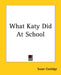 What Katy Did At School by Susan Coolidge