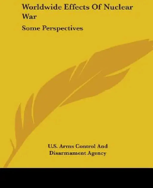 Worldwide Effects Of Nuclear War: Some Perspectives by U S Arms Control and Disarmament Agency