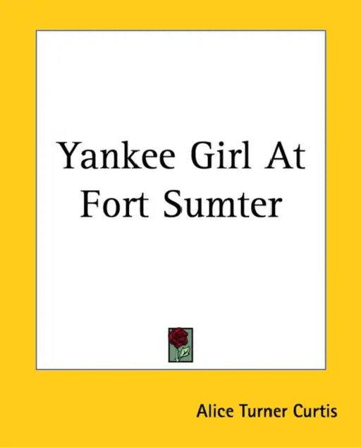 Yankee Girl At Fort Sumter by Alice Turner Curtis
