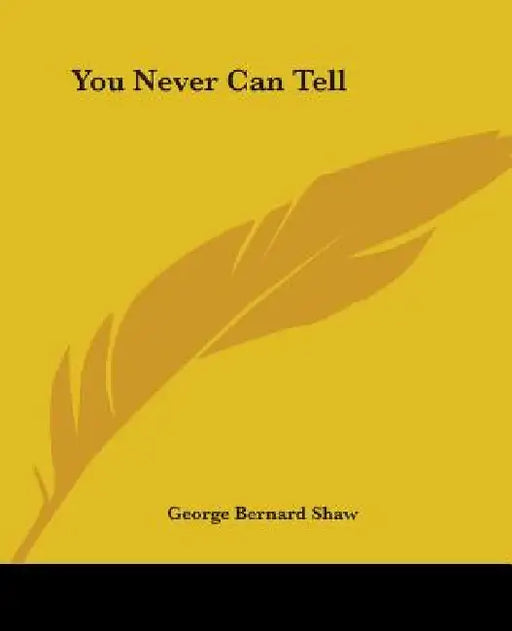 You Never Can Tell by George Bernard Shaw