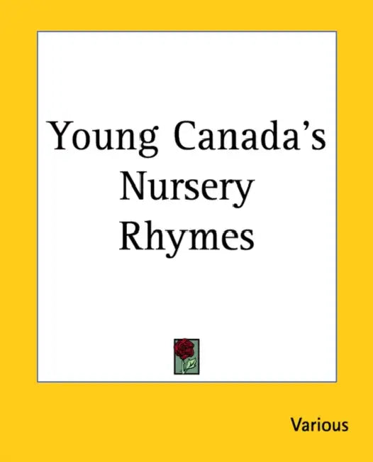Young Canada's Nursery Rhymes by Various