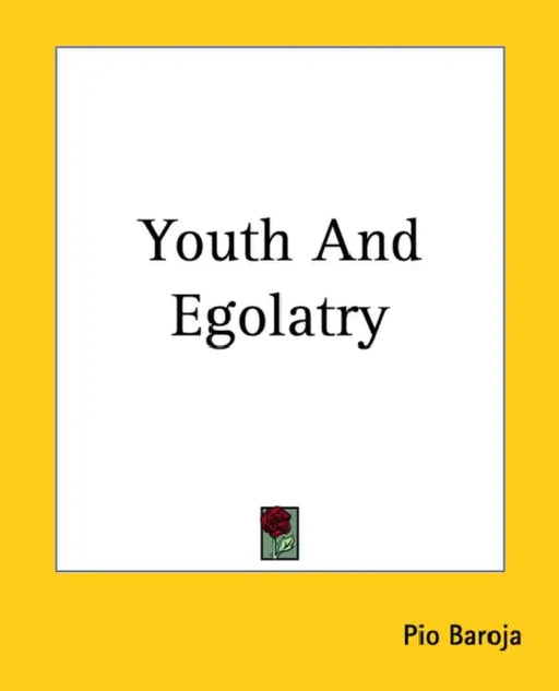 Youth and Egolatry by Paio Baroja
