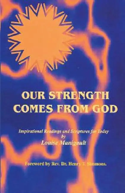 Our Strength Comes from God: Inspirational Readings and Scriptures for Today by Louise Manigault