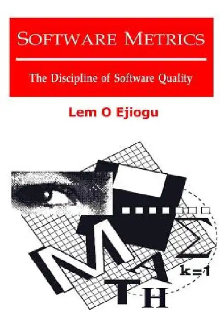 Software Metrics: The Discipline Of Software Quality by Lem O. Ejiogu